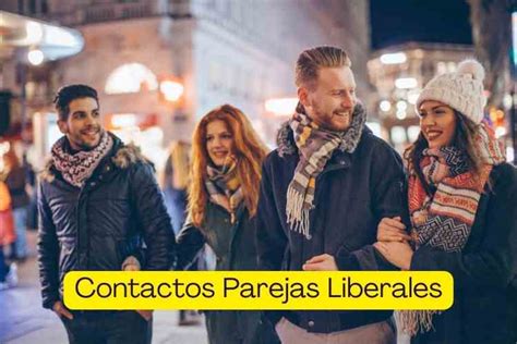 contactos de parejas liberales|Contactos Parejas y Liberales 